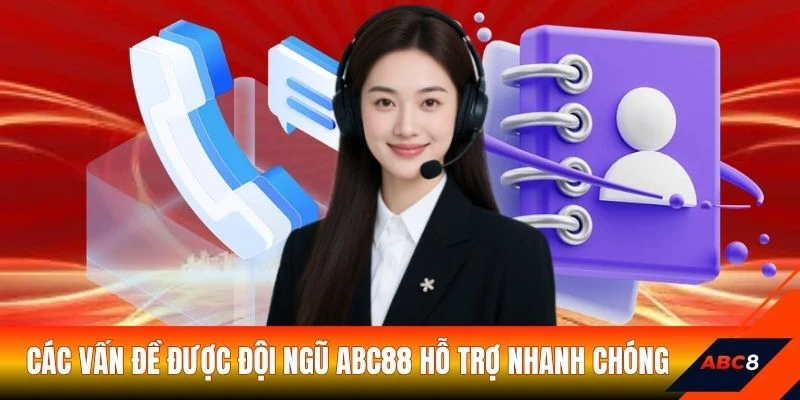 Các vấn đề được đội ngũ ABC88 hỗ trợ nhanh chóng
