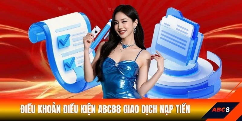 Điều khoản điều kiện ABC88 giao dịch nạp tiền