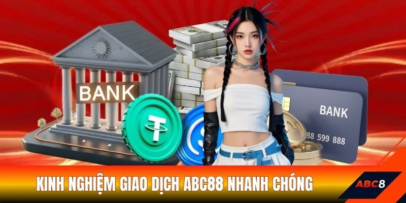 Kinh nghiệm giao dịch ABC8 nhanh chóng